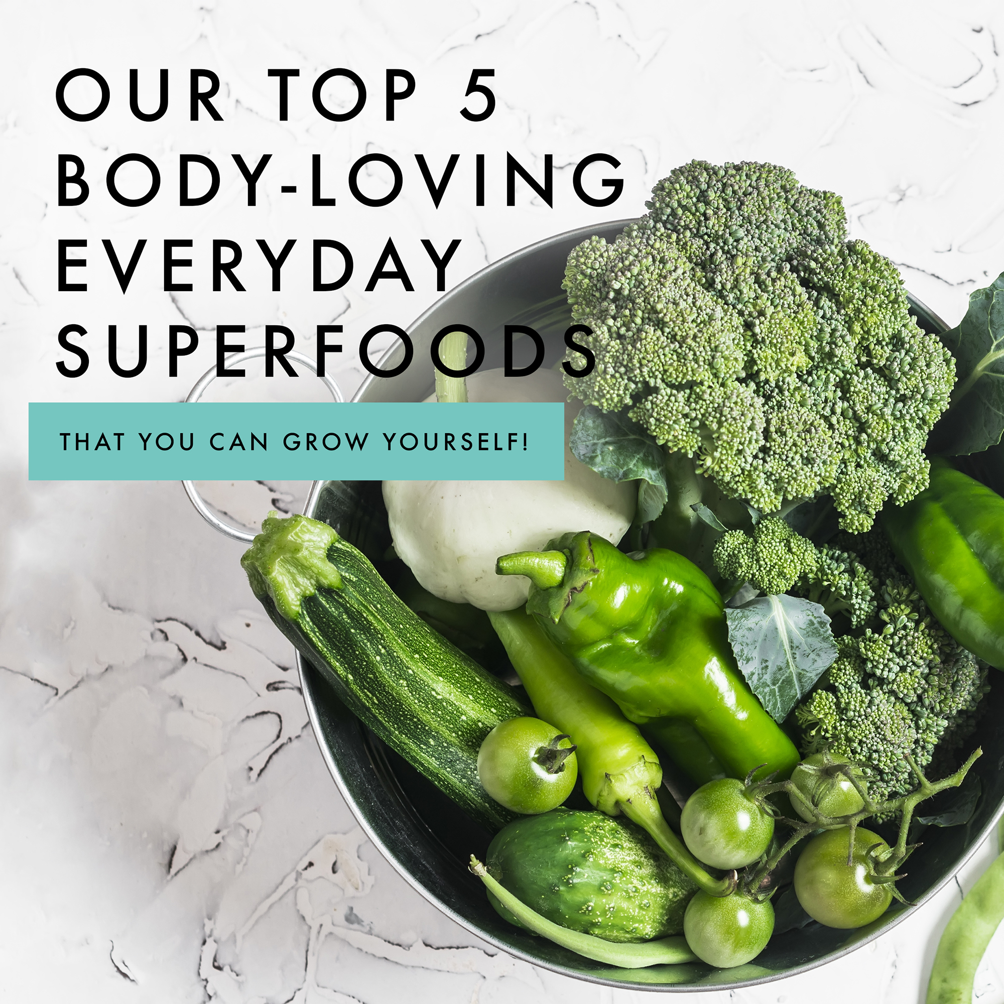 Our top 5 body-loving everyday superfoods that can grow yourself! - The Healthy Patch
